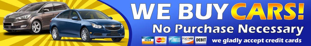 We buy cars. No purchase necessary. We gladly accept credit cards