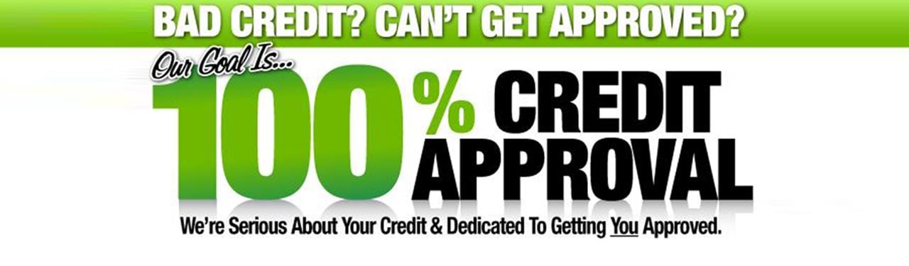 bad credit? can't get approved? our goal is 100% credit approval. we're serious about your credit & dedicated to getting you approved.