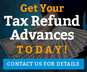 Get Your Tax Refund Advances Today!